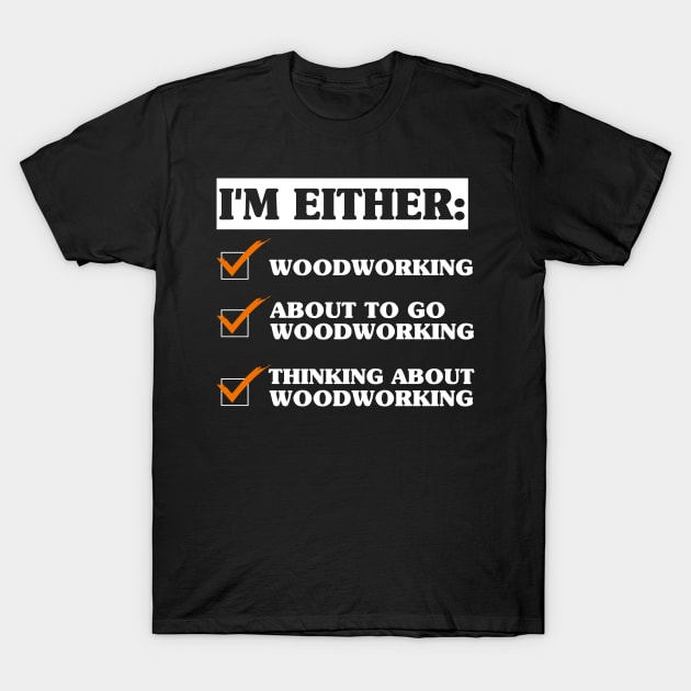 Funny Woodworker Saying T-Shirt by White Martian